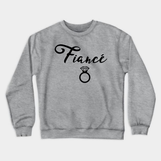 Fiancé Engaged Design Crewneck Sweatshirt by FuseTheory1